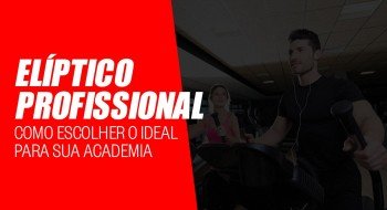 Elíptico profissional: como escolher o ideal para sua academia