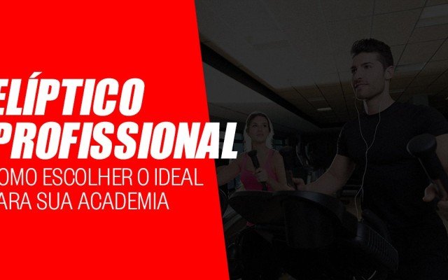 Elíptico profissional: como escolher o ideal para sua academia