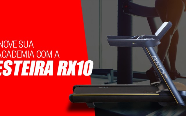 Inove sua academia com a esteira RX10