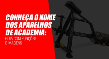 Conheça o nome dos aparelhos de academia: guia com funções e imagens 