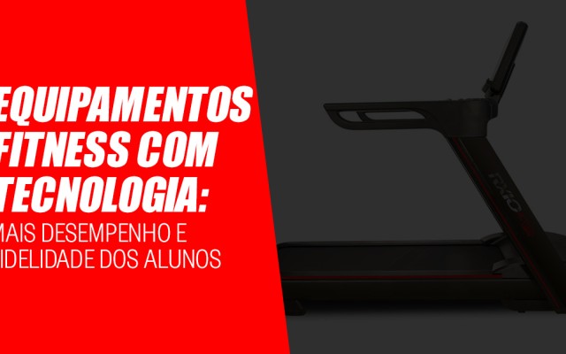 Equipamentos fitness com tecnologia: Mais desempenho e fidelidade dos alunos