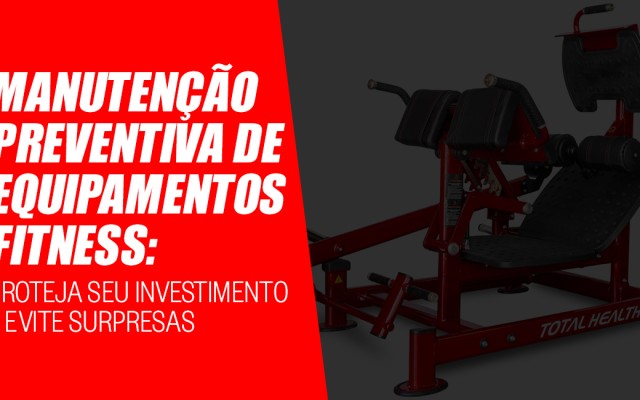 Manutenção preventiva de equipamentos fitness: Proteja seu investimento e evite surpresas