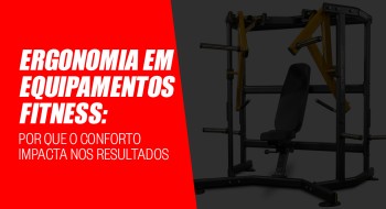 Ergonomia em equipamentos fitness: Por que o conforto impacta nos resultados