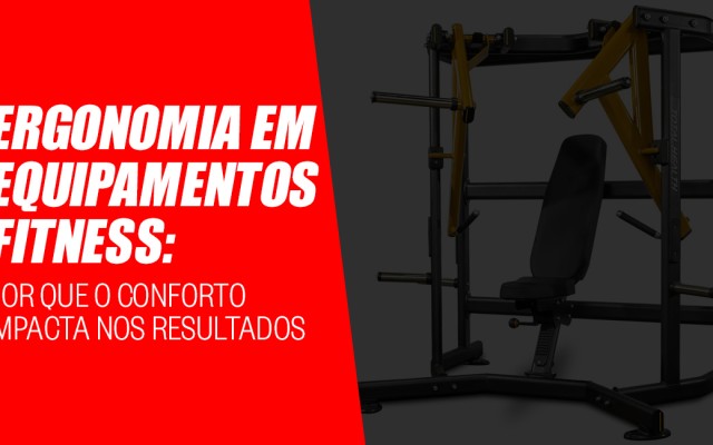 Ergonomia em equipamentos fitness: Por que o conforto impacta nos resultados