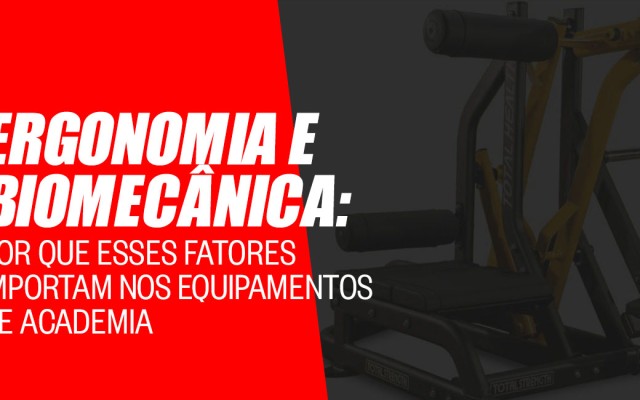 Ergonomia e biomecânica: por que esses fatores importam nos equipamentos de academia