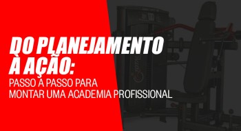 Do planejamento à ação: Passo a passo para montar uma academia profissional