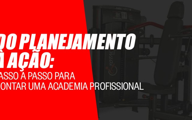 Do planejamento à ação: Passo a passo para montar uma academia profissional