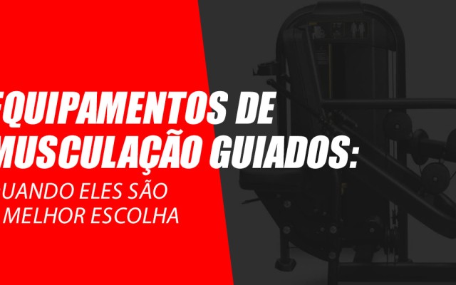 Equipamentos de musculação guiados: Quando eles são a melhor escolha