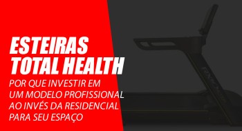 Esteiras Total Health: por que escolher um modelo profissional