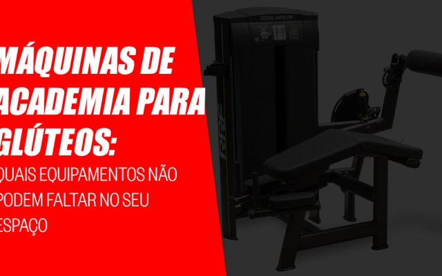 Equipamentos para glúteos: o que não pode faltar na academia