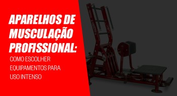 Como escolher aparelhos de musculação para uso profissional