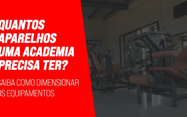 Quantos aparelhos uma academia precisa ter? Saiba como dimensionar os equipamentos