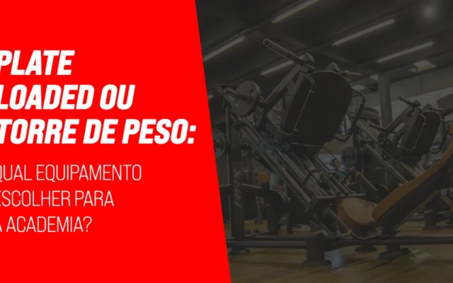 Plate loaded ou torre de peso: qual equipamento escolher para a academia?